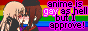 Anime is gay as hell, but I approve!
